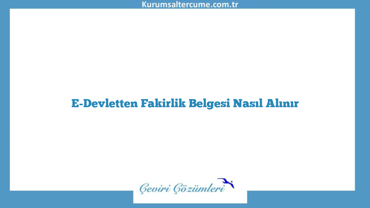 E-Devletten Fakirlik Belgesi Nasıl Alınır