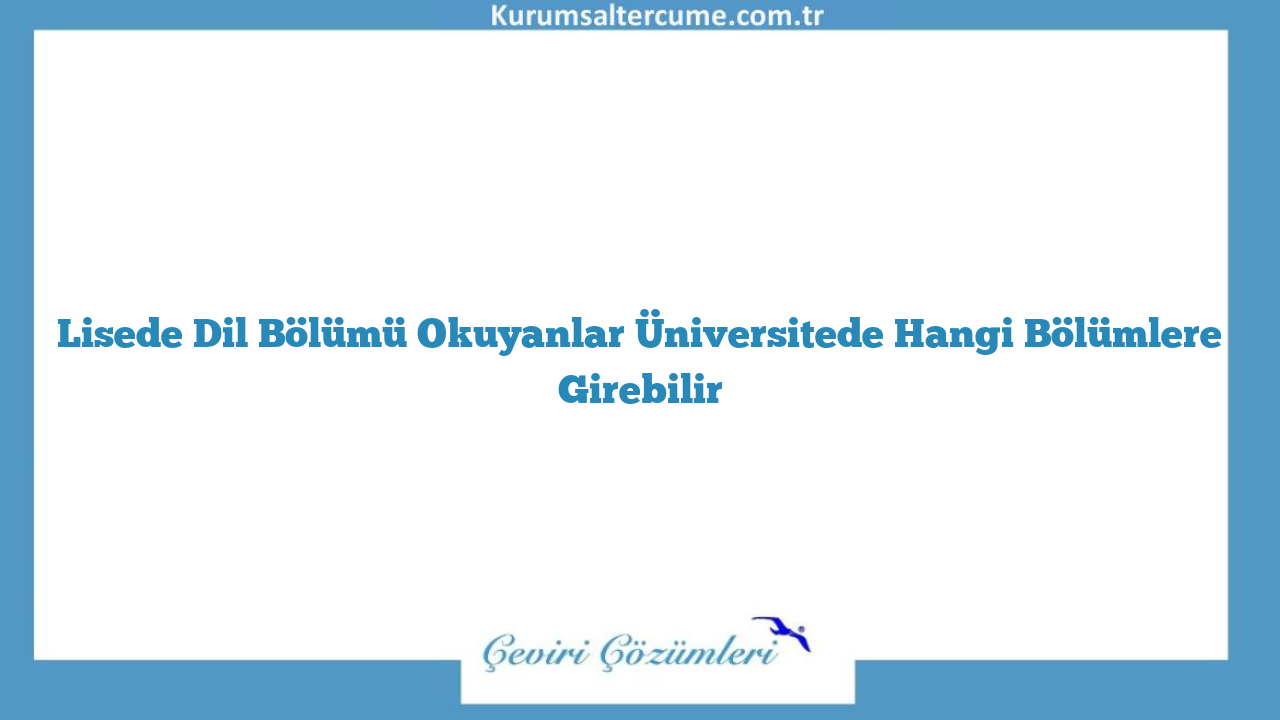 Lisede Dil Bölümü Okuyanlar Üniversitede Hangi Bölümlere Girebilir